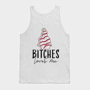 Bitches loves me Christmas tree cake T-shirt Tank Top